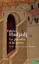 Couverture du livre « Le paradis à la porte ; essai sur une joie qui dérange » de Fabrice Hadjadj aux éditions Points