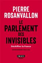 Couverture du livre « Le parlement des invisibles ; déchiffrer la France » de Pierre Rosanvallon aux éditions Points