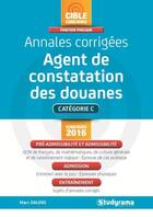 Couverture du livre « Annales corrigées ; agent de constatation des douanes ; catégorie C (concours 2016) » de Marc Dalens aux éditions Studyrama