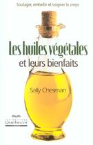 Couverture du livre « Les Huiles Vegetales Et Leurs Bienfaits » de Sally Chesman aux éditions Quebecor