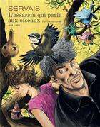 Couverture du livre « L'assassin qui parle aux oiseaux ; intégrale » de Jean-Claude Servais aux éditions Dupuis