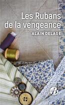 Couverture du livre « Les rubans de la vengeance » de Alain Delage aux éditions De Boree