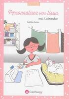 Couverture du livre « Personnaliser vos tissus avec Lalouandco » de Laetitia Leduc aux éditions Creapassions.com