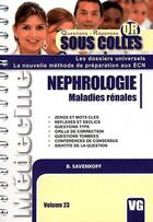 Couverture du livre « Sous colle néphrologie maladies rénales » de B Savenkoff aux éditions Vernazobres Grego