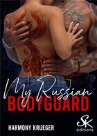 Couverture du livre « My russian bodyguard » de Harmony Krueger aux éditions Sharon Kena