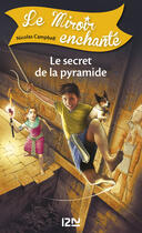 Couverture du livre « Le miroir enchanté t.6 ; le secret de la pyramide » de Nicolas Campbell aux éditions 12-21