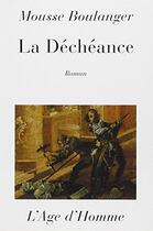 Couverture du livre « La decheance » de Mousse Boulanger aux éditions L'age D'homme