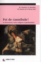 Couverture du livre « Foi de cannibale » de Dominique Bourdin aux éditions Labor Et Fides