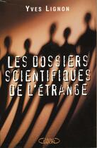 Couverture du livre « Dossiers Scientifiques De L'Etrange » de Yves Lignon aux éditions Michel Lafon