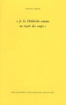 Couverture du livre « Je lis Hölderlin comme on reçoit des coups (édition 2011) » de Jean-Paul Michel aux éditions William Blake & Co