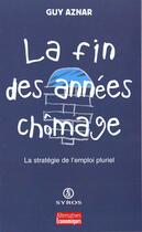 Couverture du livre « Inventons La Fin Du Chomage » de Guy Aznar aux éditions Syros