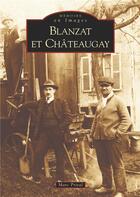 Couverture du livre « Blanzat et Châteaugay » de Marc Prival aux éditions Editions Sutton