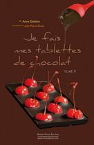 Couverture du livre « Je fais mes tablettes de chocolat t.2 » de Anne Deblois aux éditions Romain Pages