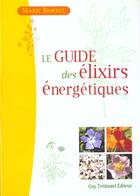 Couverture du livre « Le guide des elixirs energetiques » de Marie Borrel aux éditions Guy Trédaniel