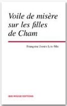Couverture du livre « Voile de misère sur les filles de Cham » de Francoise James Loe-Mie aux éditions Ibis Rouge