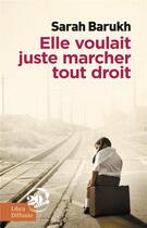 Couverture du livre « Elle voulait juste marcher tout droit » de Sarah Barukh aux éditions Libra Diffusio