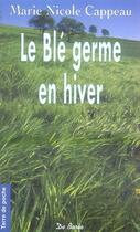 Couverture du livre « Le blé germe en hiver » de Cappeau Mn aux éditions De Boree