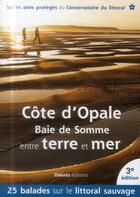 Couverture du livre « Côte d'Opale, Baie de Somme, entre terre et mer (3e édition) » de  aux éditions Dakota