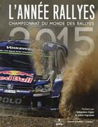 Couverture du livre « L'année rallyes 2015 ; championnat du monde des rallyes » de Jerome Bourret aux éditions Chronosports