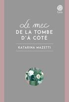 Couverture du livre « Le mec de la tombe d'à côté ; le caveau de famille » de Katarina Mazetti aux éditions Gaia