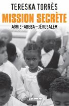 Couverture du livre « Mission secrète ; Addis-Abeba-Jérusalem » de Tereska Torres aux éditions Tallandier