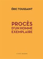 Couverture du livre « Procès d'un homme exemplaire » de Eric Toussaint aux éditions Al Dante