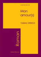 Couverture du livre « Mon amour(s) » de Valerie Debieux aux éditions Benevent