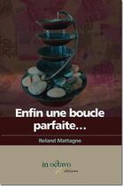 Couverture du livre « Enfin une boucle parfaite » de Mattagne Roland aux éditions In Octavo