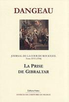 Couverture du livre « JOURNAL D'UN COURTISAN. T17 (1704) La Prise de Gibraltar. » de Philippe De Courcillon (Marquis De) Dangeau aux éditions Paleo