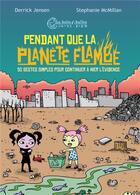 Couverture du livre « Tandis que la planète flambe » de Derrick Jensen et Stephanie Mcmillan aux éditions La Boite A Bulles