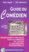 Couverture du livre « Guide du comédien (9e edition) » de Alain Hegel et Eric Normand aux éditions Puits Fleuri