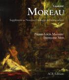 Couverture du livre « Gustave moreau ; supplément au nouveau catalogue de l'oeuvre achevé » de Mathieu/Siess aux éditions Acr