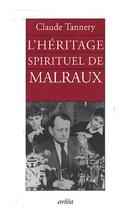 Couverture du livre « L'heritage spirituel de malraux » de Claude Tannery aux éditions Arlea