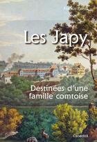 Couverture du livre « Les Japy ; destinées d'une famille comtoise » de Francis Peroz aux éditions Cabedita