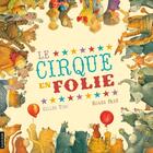 Couverture du livre « Le cirque en folie » de Gilles Tibo et Roger Pare aux éditions Les Editions De La Courte Echelle