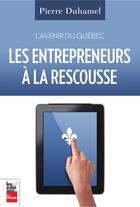 Couverture du livre « Les Entrepreneurs A La Rescousse » de Pierre Duhamel aux éditions La Presse