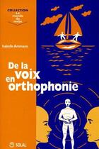 Couverture du livre « De la voix en orthophonie » de Isabelle Ammann aux éditions Solal