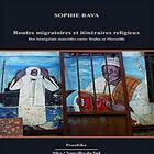 Couverture du livre « Routes migratoires et itinéraires religieux ; des Sénégalais mourides entre Touba et Marseille » de Sophie Bava aux éditions Panafrika