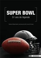 Couverture du livre « Super bowl ; 51 ans de legende » de Didier Angelu aux éditions Cms Editions64