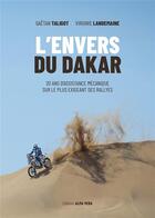 Couverture du livre « L'envers du Dakar : 20 ans d'assistance mécanique sur le plus exigeant des rallyes » de Virginie Landemaine et Gaetan Talgot aux éditions Alma Vera