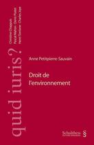 Couverture du livre « Droit de l'environnement » de Anne Petit-Pierre Sauvain aux éditions Schulthess
