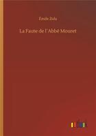 Couverture du livre « La faute de l abbe mouret » de Émile Zola aux éditions Timokrates