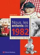 Couverture du livre « Nous, les enfants de : nous, les enfants de 1982 » de A. Brault aux éditions Wartberg