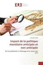 Couverture du livre « Impact de la politique monétaire anticipée et non anticipée » de Leila Ben Ltaief aux éditions Editions Universitaires Europeennes