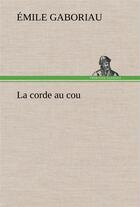 Couverture du livre « La corde au cou » de Emile Gaboriau aux éditions Tredition