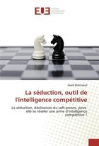 Couverture du livre « La seduction, outil de l'intelligence competitive » de Malinvaud-D aux éditions Editions Universitaires Europeennes