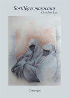Couverture du livre « Sortilèges marocains » de Claudine Lux aux éditions Atramenta