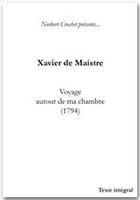 Couverture du livre « Voyage autour de ma chambre (1794) » de Xavier De Maistre aux éditions Norbert Crochet PrÉsente