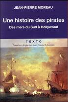 Couverture du livre « Une histoire des pirates ; des mers du Sud à Hollywood » de Jean-Pierre Moreau aux éditions Tallandier