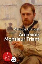 Couverture du livre « Au revoir Monsieur Friant » de Philippe Claudel aux éditions A Vue D'oeil